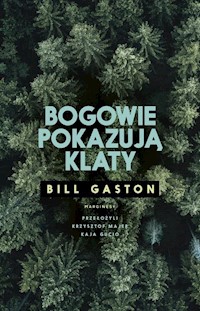 Bogowie pokazują klaty - Bill Gaston - książka