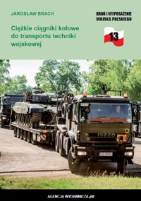 Ciężkie ciągniki kołowe do transportu techniki wojskowej - Jarosław Brach - książka