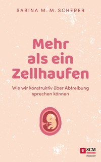 Mehr als ein Zellhaufen - Sabina M. M. Scherer - ebook