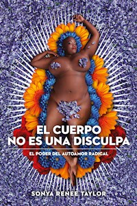 El cuerpo no es una disculpa - Sonya Renee Taylor - ebook