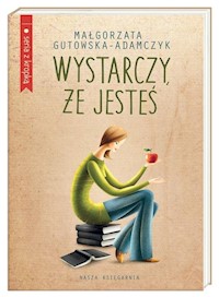Wystarczy że jesteś - Małgorzata Gutowska-Adamczyk - książka