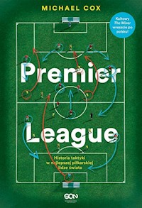 Premier League Historia taktyki w najlepszej piłkarskiej lidze świata - Cox Michael - książka