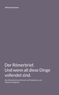 Der Römerbrief. Und wenn all diese Dinge vollendet sind. - Alfred Leinemann - ebook