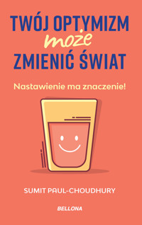 Twój optymizm może zmienić świat - Sumit Paul-Choudhury - ebook + książka