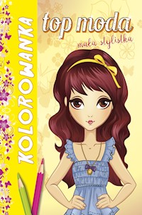Kolorowanka. Top moda. Mała stylistka -  - ebook