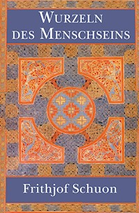 Wurzeln des Menschseins - Frithjof Schuon - ebook