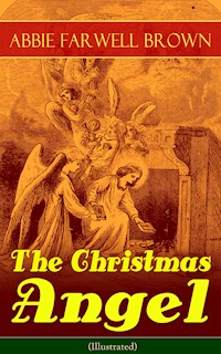 The Christmas Angel (Illustrated) - Abbie Farwell Brown - ebook
