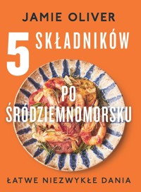 5 składników po śródziemnomorsku - Jamie Oliver - książka