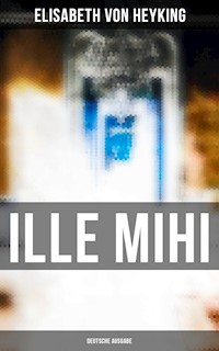 Ille mihi (Deutsche Ausgabe) - Elisabeth von Heyking - ebook