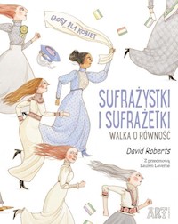 Sufrażystki i Sufrażetki Walka o równość - David Roberts - książka
