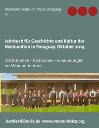 Jahrbuch für Geschichte und Kultur der Mennoniten in Paraguay. Jahrgang 15 Oktober 2014 -  - ebook
