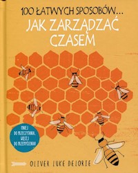 100 łatwych sposobów Jak zarządzać czasem - Delorie Oliver Luke - książka