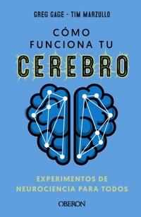 Cómo funciona tu cerebro: experimentos de neurociencia para todos - Greg Gage - ebook