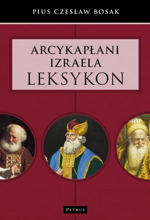 Arcykapłani Izraela. Leksykon - Czesław Bosak - książka