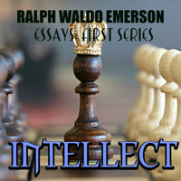 Essays: First Series - Intellect - Ralph Waldo Emerson - audiobook