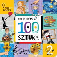 Moje pierwsze 100 słów. Sztuka - zbiorowa praca - książka