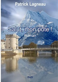 Salut, mon pote ! - Lagneau Patrick - ebook