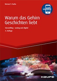 Warum das Gehirn Geschichten liebt - inkl. Augmented-Reality-App - Werner T. Fuchs - ebook