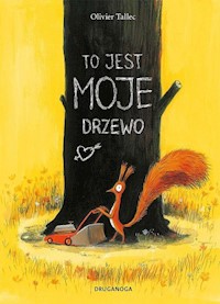 To jest moje drzewo - Tallec Olivier - książka