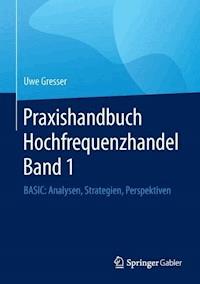 Praxishandbuch Hochfrequenzhandel Band 1 - Uwe Gresser - ebook