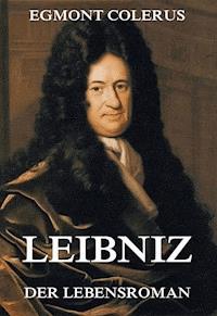 Leibniz - Der Lebensroman - Egmont Colerus - ebook