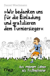 "Wir bedanken uns für die Einladung und gratulieren dem Turniersieger" - Daniel Wiechmann - ebook