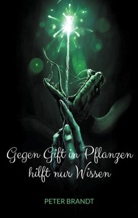 Gegen Gift in Pflanzen hilft nur Wissen - Peter Brandt - ebook