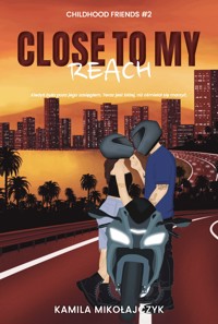 Close to my reach. Childhood friends. Tom 2 - Mikołajczyk Kamila - ebook
