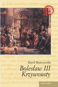 Bolesław III Krzywousty - Karol Maleczyński - ebook