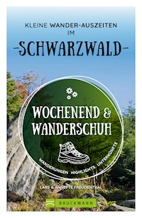Wochenend und Wanderschuh – Kleine Wander-Auszeiten im Schwarzwald - Annette Freudenthal - ebook