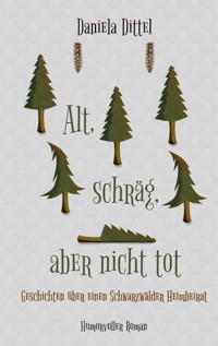 Alt, schräg, aber nicht tot - Daniela Dittel - ebook