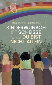 Kinderwunsch ist scheisse & du bist nicht allein - Marie Christin Holland - ebook