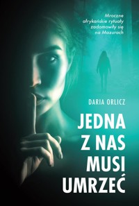 Jedna z nas musi umrzeć - Daria Orlicz - ebook + książka