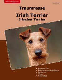 Traumrasse Irish Terrier - Daniel Kelly - ebook