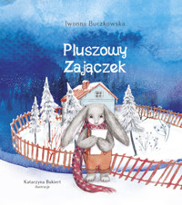 Pluszowy Zajączek - Iwonna Buczkowska - ebook + książka