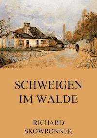 Schweigen im Walde - Richard Skowronnek - ebook