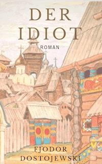 Der Idiot - Fjodor  Dostojewski - ebook