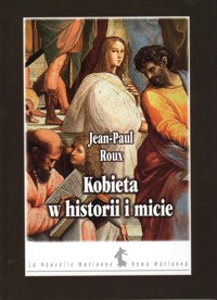 Kobieta w historii i micie - Jean-Paul Roux - ebook