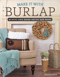 Make It With Burlap - Cheyanne Valencia - ebook