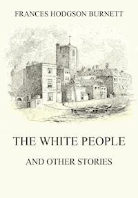 The White People (and other Stories) - Frances Hodgson Burnett - ebook