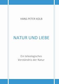 Natur und Liebe - Hans-Peter Kolb - ebook