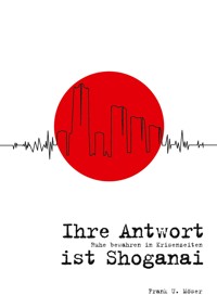 Ihre Antwort ist Shoganai - Frank U. Möser - ebook
