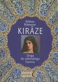 Kiraze Droga do sułtańskiego haremu - Solmaz Kamuran - książka