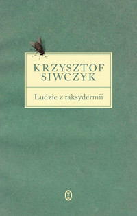Ludzie z taksydermii - Krzysztof Siwczyk - ebook + książka