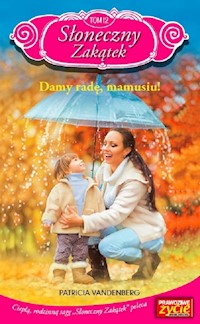 Słoneczny Zakątek Tom 12 Dam radę, mamusiu! - Vandenberg Patricia - książka