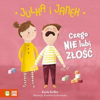 Julka i Janek Czego nie lubi złość - Keller Kasia - książka