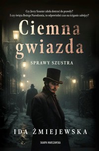 Sprawy Szustra. Ciemna gwiazda - Żmiejewska Ida - ebook + audiobook + książka