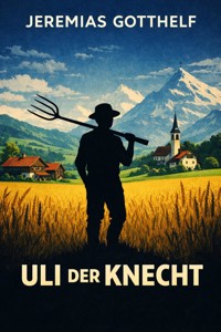 Uli der Knecht - Jérémias Gotthelf, Gotthelf Jeremias - ebook