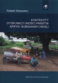 Konteksty dysfunkcyjności państw Afryki Subsaharyjskiej - Kłosowicz Robert - książka