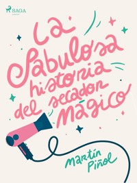 La fabulosa historia del secador mágico - Martín Piñol - ebook